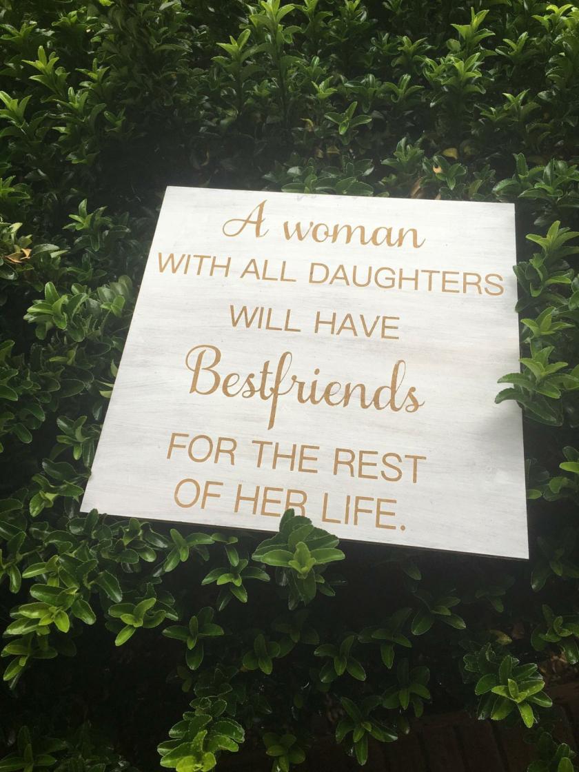 Decorative Items | A Woman With All Daughters Will Have Bestfriends For The Rest Of Her Life. Stained And Hand Painted Wood Sign- 12X12 Decorative Items Decorative Items