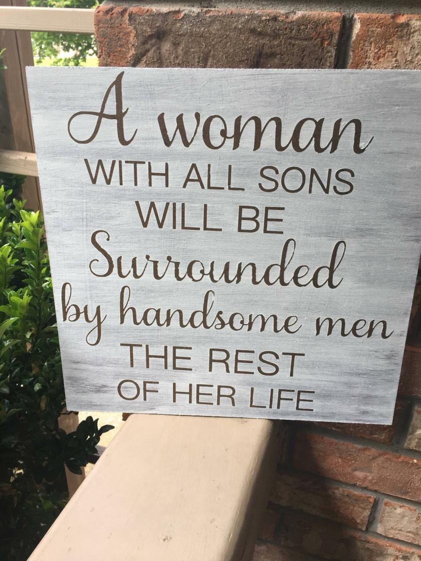 Decorative Items | A Woman With All Sons Will Be Surrounded By Handsome Men The Rest Of Her Life Stained And Hand Painted Wood Sign- 12X12 Decorative Items Decorative Items