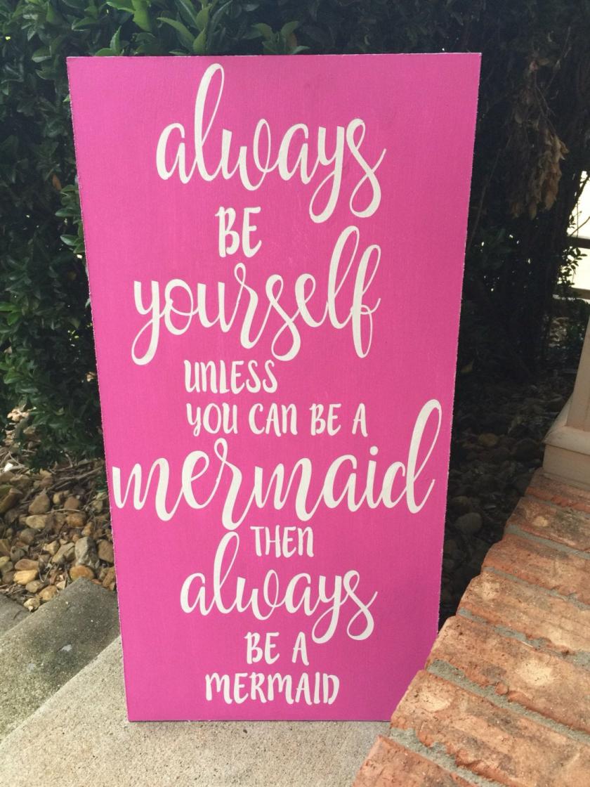 Decorative Items | Always Be Yourself , Unless Your A Mermaid, Then Always Be A Mermaid 12X24 Hand Painted Wood Sign Decorative Items Decorative Items