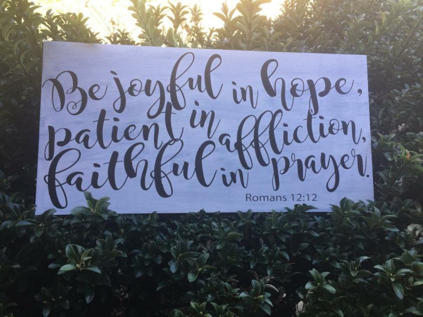 Decorative Items | Be Joyful In Hope, Patient In Affliction, Faithful In Prayer. Romans 12:12 . 12X24 Or 18X32 Hand Painted Wood Sign. Decorative Items Decorative Items