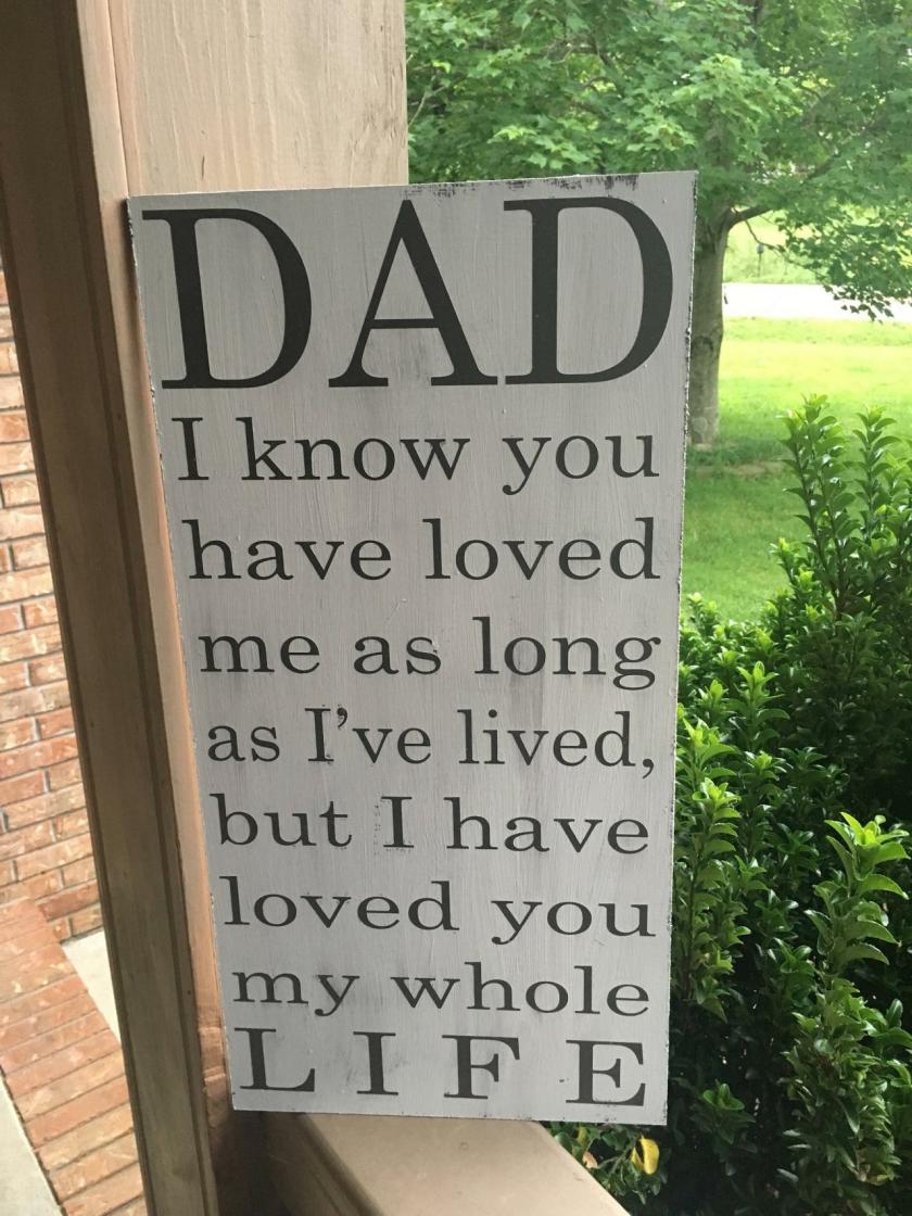 Decorative Items | Dad I Know You Have Loved Me As Long As I’Ve Lived , But I Have Loved You My Whole Life 12X24 Hand Painted Wood Sign Decorative Items Decorative Items