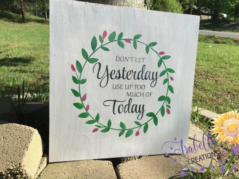 Decorative Items | Don’T Let Yesterday Take Up Too Much Of Today 16X16 Hand Painted Wood Sign Decorative Items Decorative Items