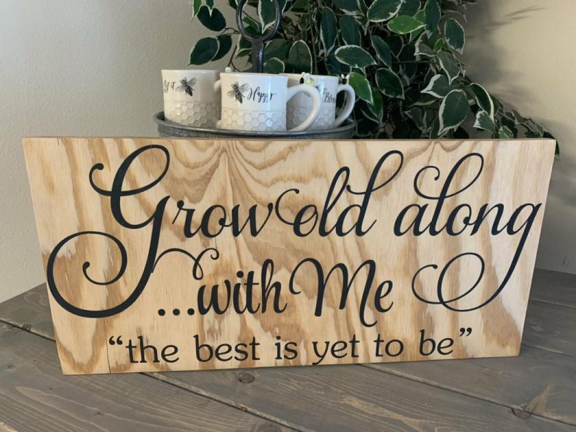 Decorative Items | Grow Old Along With Me.. 12X24 Hand Painted Wood Sign Decorative Items Decorative Items