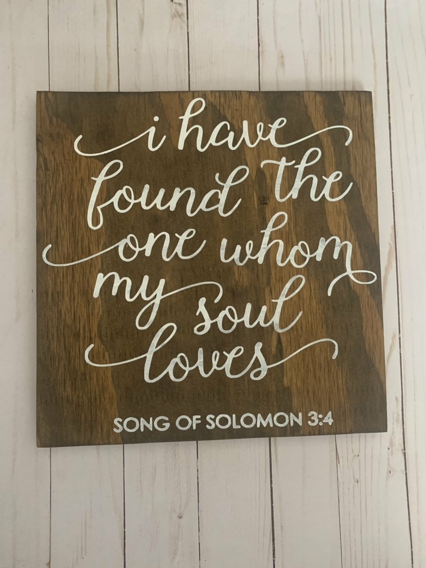 Decorative Items | I Have Found The One Whom My Soul Loves. Song Of Solomon 3:4 12X12 Hand Painted Wood Sign. Decorative Items Decorative Items