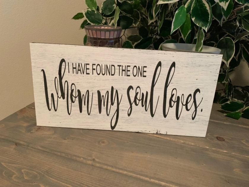 Decorative Items | I Have Found The One Whom My Soul Loves. Song Of Solomon 3:4 8X16 Hand Painted Wood Sign. Decorative Items Decorative Items