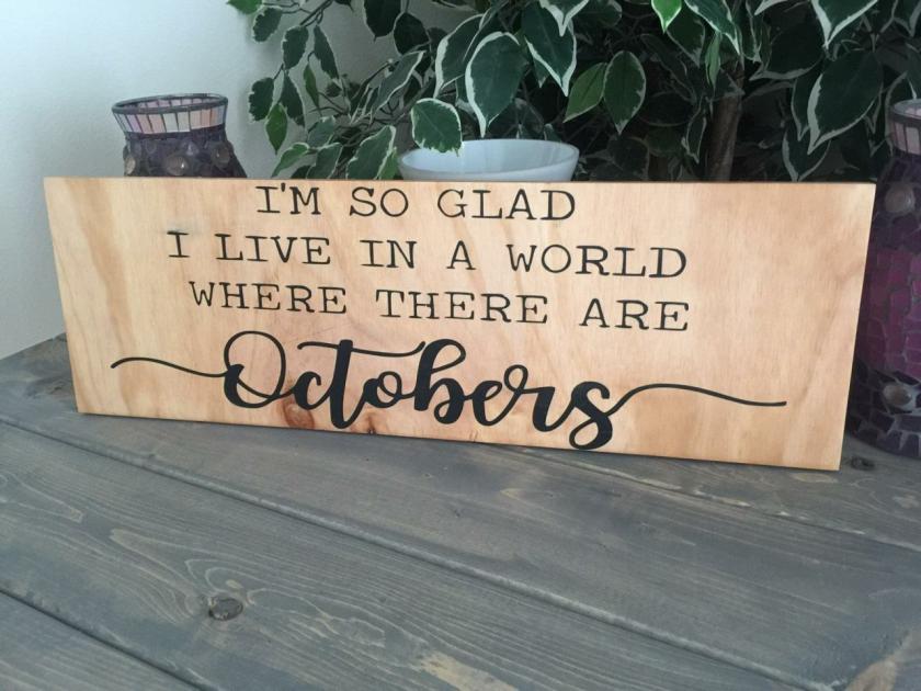 Decorative Items | I’M So Glad I Live In A World Where There Are Octobers 8X24 Hand Painted Wood Sign. Shelf Sitter. Fall Home Decor. Decorative Items Black