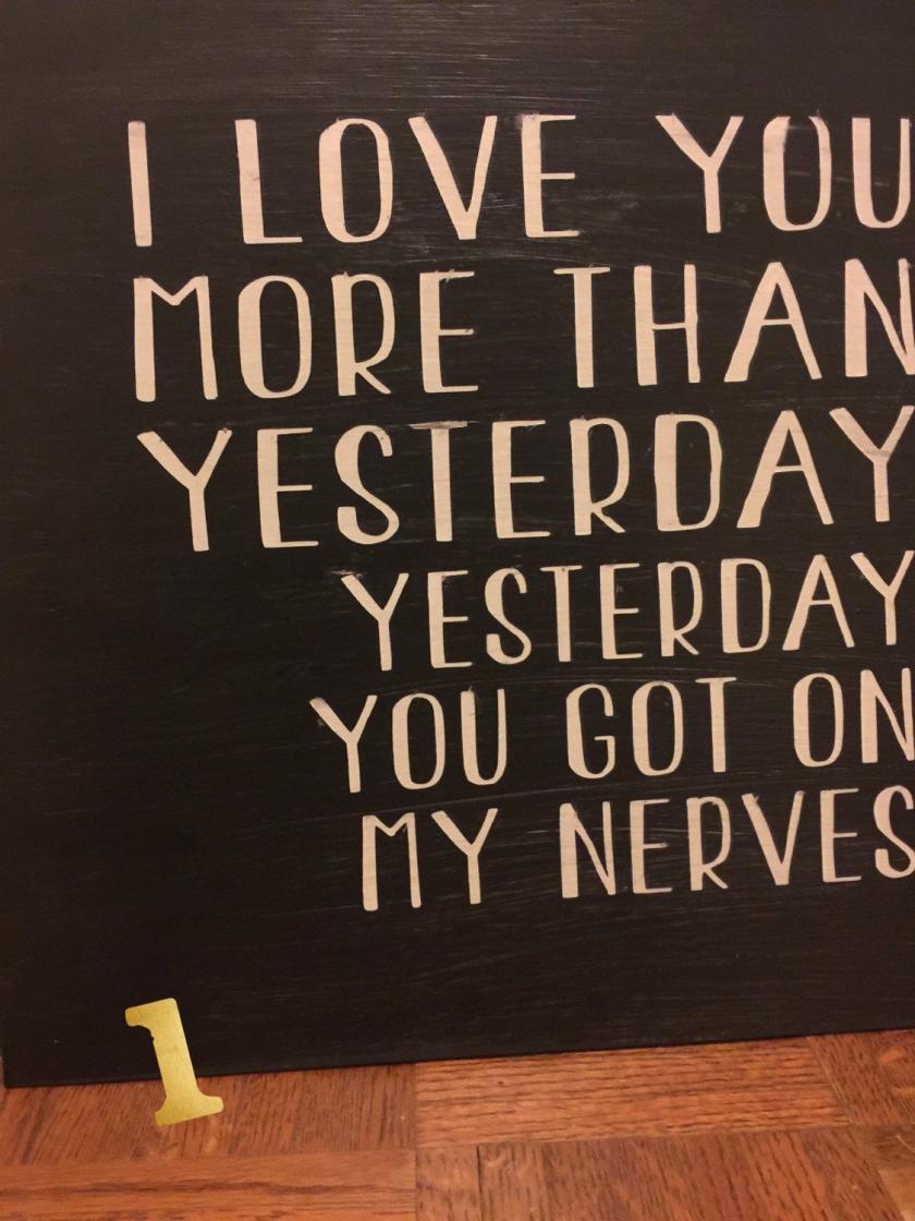 Decorative Items | I Love You More Than Yesterday…Yesterday You Got On My Nerves. Hand Painted 16X16 Wood Sign. Choice Of 2 Styles. Decorative Items Decorative Items